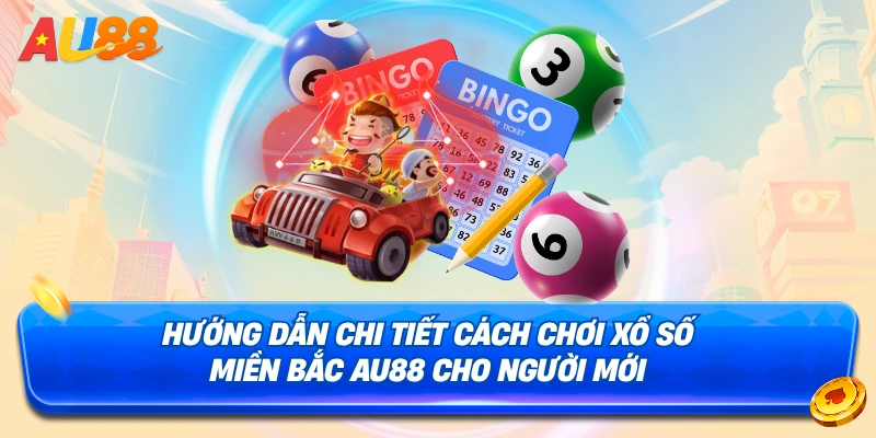 Hướng dẫn cách chơi Xổ số miền Bắc au88 (XSMB)