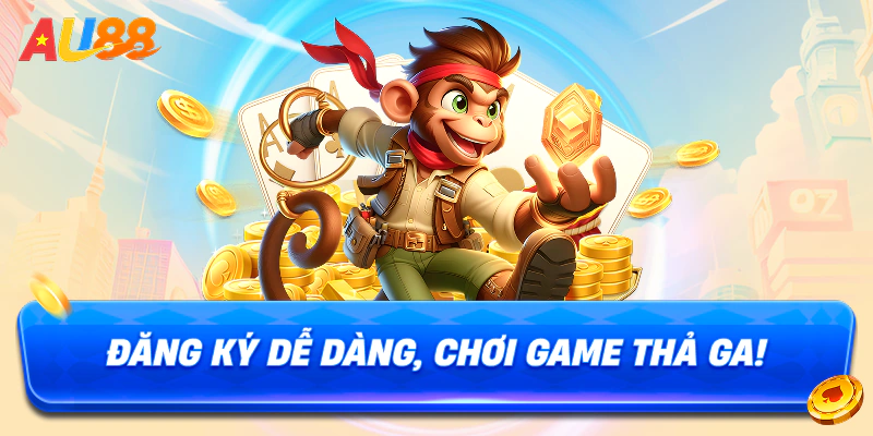 Đăng ký dễ dàng, chơi game thả ga!
